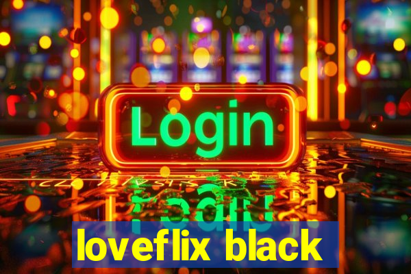 loveflix black